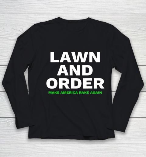 Lawn And Order Make America Rake Again Youth Long Sleeve