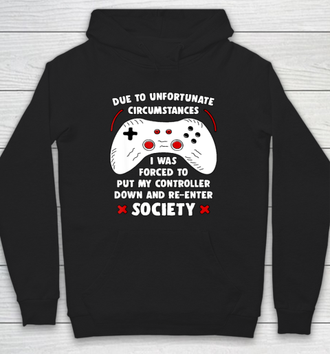 Due To Unfortunate Circumstances Gaming Funny Gamer Hoodie