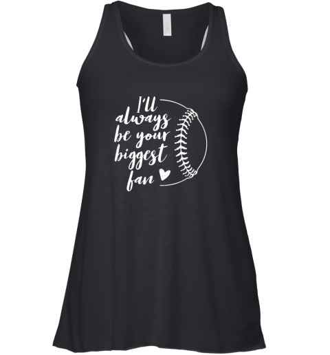 I'll Always be Your Biggest Baseball Fan Shirt Gift Racerback Tank