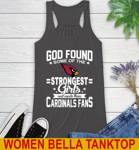 Arizona Cardinals NFL Football God Found Some Of The Strongest Girls Adoring Fans Racerback Tank 10