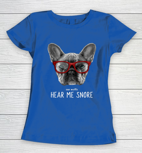 Cute Funny French Bulldog Motto Dog Gifts Women's T-Shirt 8