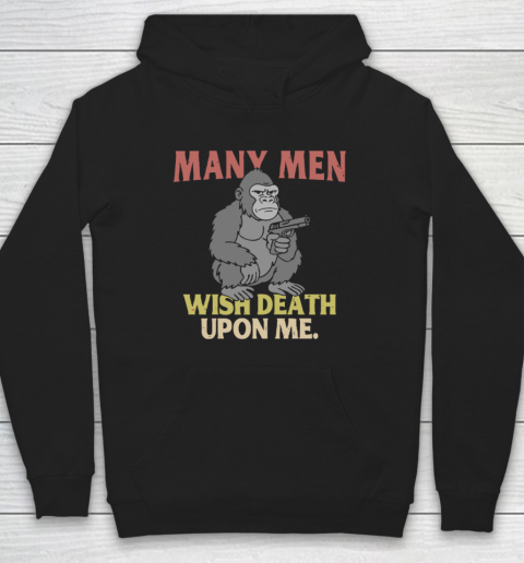 Gorilla Many Men Wish Death Upon Me Hoodie