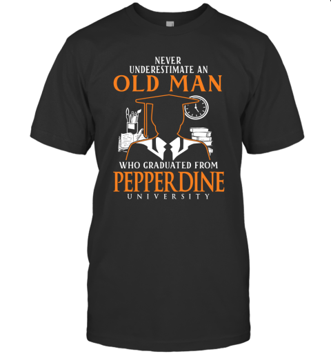 Never Underestimate An Old Man Who Graduated From Pepperdine Funny Gift For Grandma