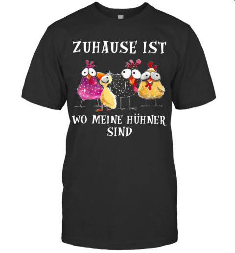 Zuhause Ist Wo Meine Huhner Sind T-Shirt