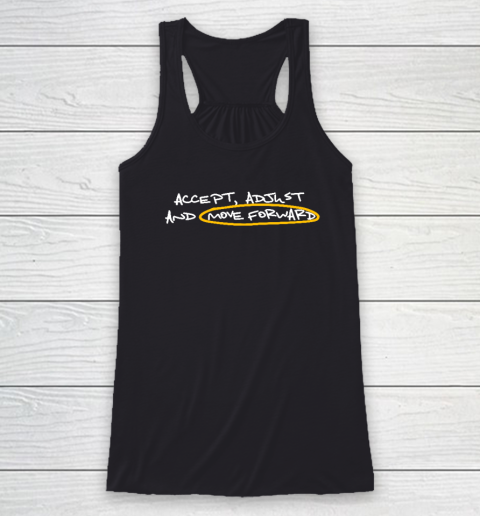 Accept Adjust And Move Forward Racerback Tank