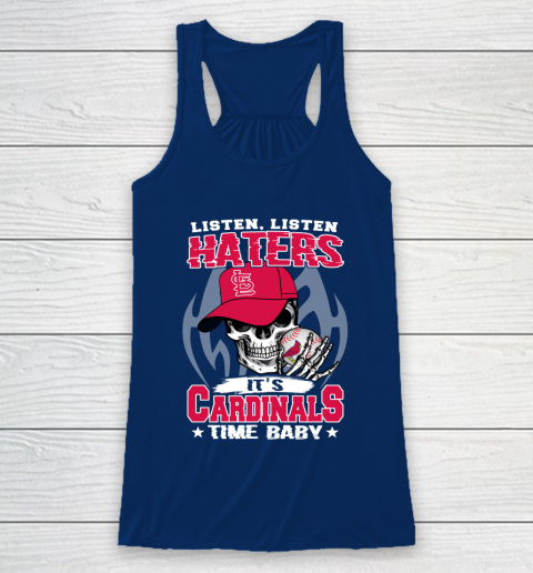 Listen Haters It is CARDINALS Time Baby MLB Racerback Tank 6
