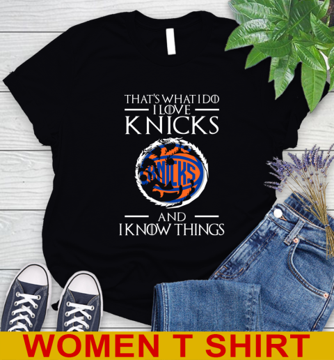 New York Knicks NBA Basketball That's What I Do I Love My Team And I Know Things Game Of Thrones 85