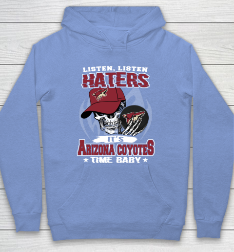 Listen Haters It is COYOTES Time Baby NHL Hoodie 8