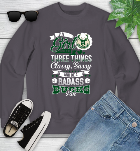Milwaukee Bucks NBA A Girl Should Be Three Things Classy Sassy And A Be Badass Fan Youth Sweatshirt 5