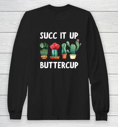 Cactus Lovers Succ It Up Buttercup Pun Funny novelty Long Sleeve T-Shirt