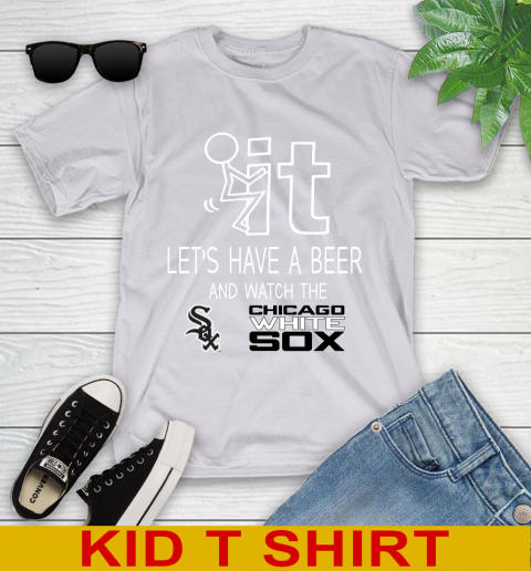 Chicago White Sox Baseball MLB Let's Have A Beer And Watch Your Team Sports Youth T-Shirt 4