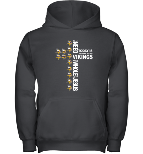 NFL All I Need Today Is A Little Bit Of Minnesota Vikings And A Whole Lot Of Jesus Football AHwC8jNEHUO youth hoodie 43 95 151514 front black