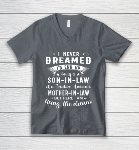 Son In Law Shirt  I Never Dreamed I D End Up Being Son In Law V-Neck T-Shirt 4