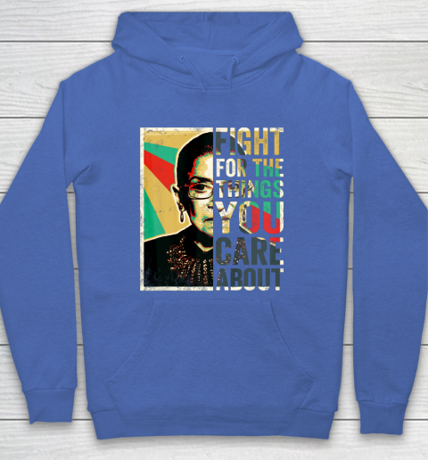 Notorious RBG Shirt Fight For The Things You Care About Vintage Rbg Hoodie 6