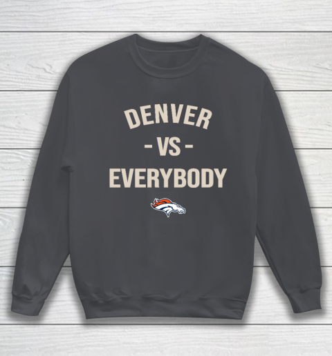 Denver Broncos Vs Everybody Sweatshirt 4