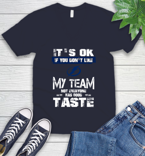 Tampa Bay Lightning NHL Hockey It's Ok If You Don't Like My Team Not Everyone Has Good Taste V-Neck T-Shirt 2