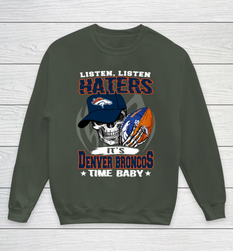 Listen Haters It is BRONCOS Time Baby NFL Youth Sweatshirt 8