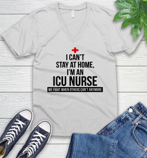 Nurse Shirt Womens I Can't Stay At Home I'm A ICU Nurse T Shirt V-Neck T-Shirt