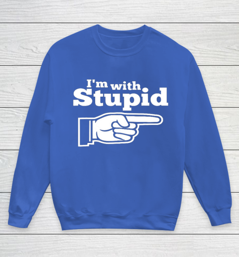 I m With Stupid Shirt Funny Youth Sweatshirt 6