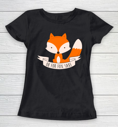 Oh For Fox Sake Funny Shirt Women's T-Shirt
