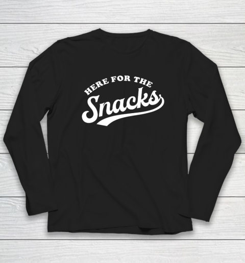 Here for the Snacks Long Sleeve T-Shirt