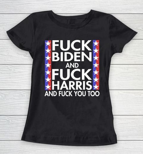 Fuck Biden And Fuck Harris Funny Anti Biden Supporter Women's T-Shirt