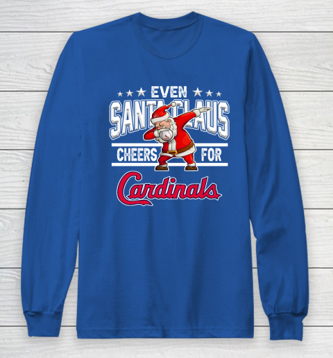 St.Louis Cardinals Even Santa Claus Cheers For Christmas MLB Long Sleeve T-Shirt 6