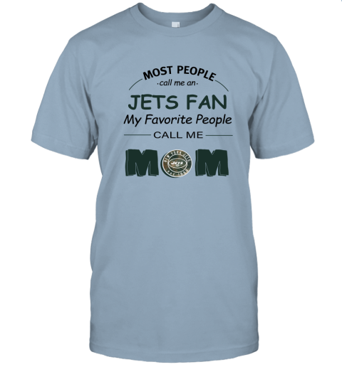 Most People Call Me New York Jets Fan Football Mom Unisex Jersey Tee