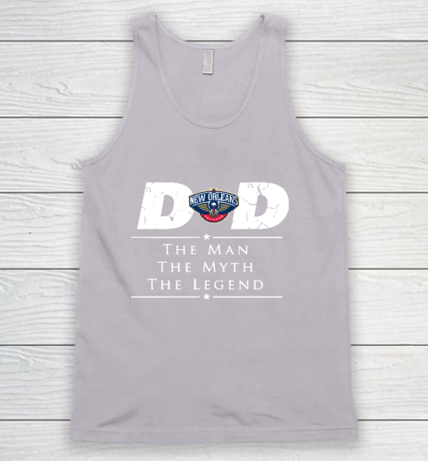 New Orleans Pelicans NBA Basketball Dad The Man The Myth The Legend Tank Top 3