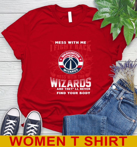 NBA Basketball Washington Wizards Mess With Me I Fight Back Mess With My Team And They'll Never Find Your Body Shirt Women's T-Shirt 11