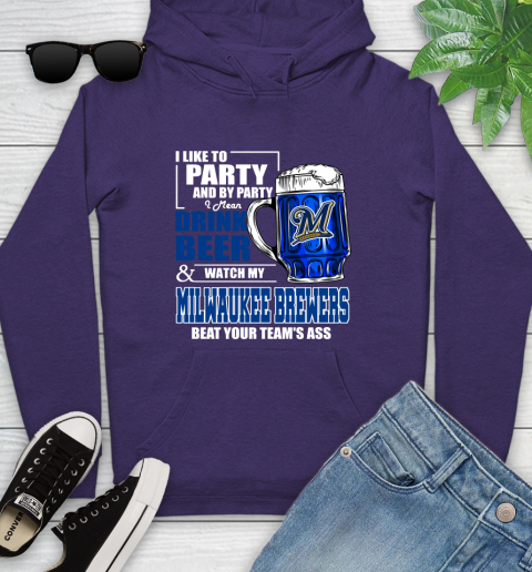 MLB I Like To Party And By Party I Mean Drink Beer And Watch My Milwaukee Brewers Beat Your Team's Ass Baseball Youth Hoodie 5
