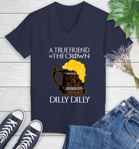 NBA Toronto Raptors A True Friend Of The Crown Game Of Thrones Beer Dilly Dilly Basketball Women's V-Neck T-Shirt 12