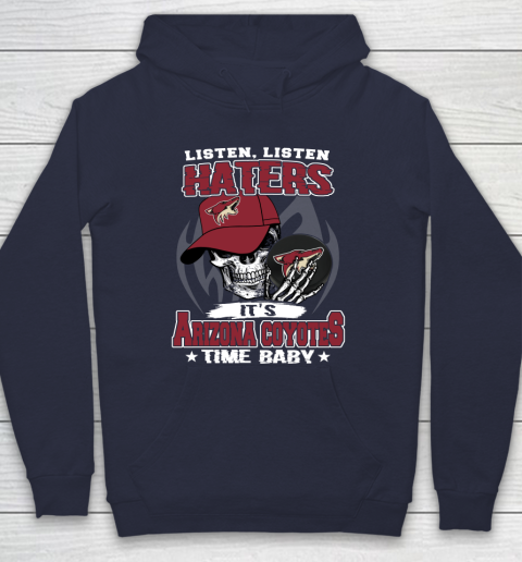 Listen Haters It is COYOTES Time Baby NHL Hoodie 2