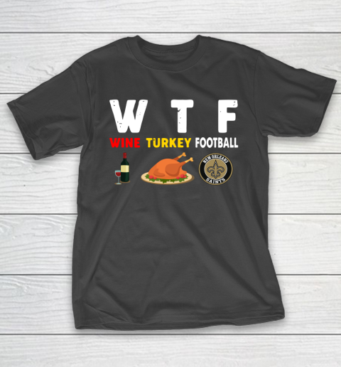 New Orleans Saints Giving Day WTF Wine Turkey Football NFL T-Shirt