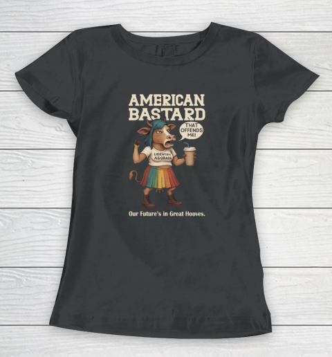 American bastard our future's in great hooves shirt Women's T-Shirt