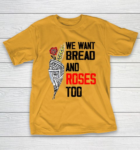 We Want Bread And Roses Too Shirts T-Shirt 2
