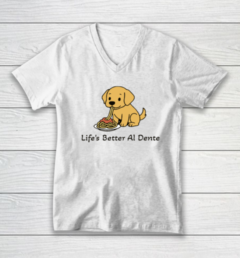 Life's Better Al Dente Dog V-Neck T-Shirt