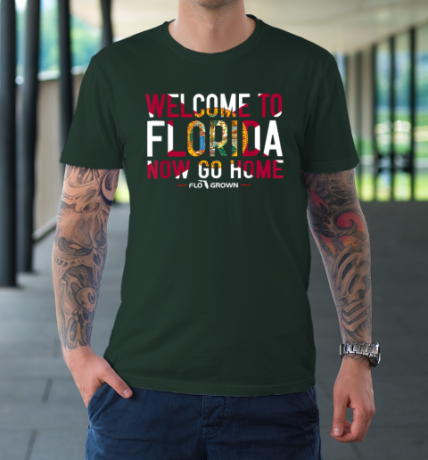 Welcome To Florida Now Go Home T-Shirt 11