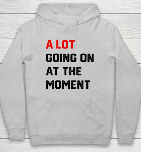 A Lot Going on at The Moment Vintage Hoodie 4