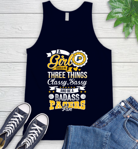Indiana Pacers NBA A Girl Should Be Three Things Classy Sassy And A Be Badass Fan Tank Top 2