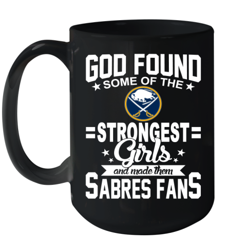 Buffalo Sabres NHL Football God Found Some Of The Strongest Girls Adoring Fans Ceramic Mug 15oz