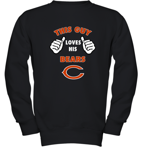 This Guy Loves His Chicago Bears Shirts Youth Sweatshirt