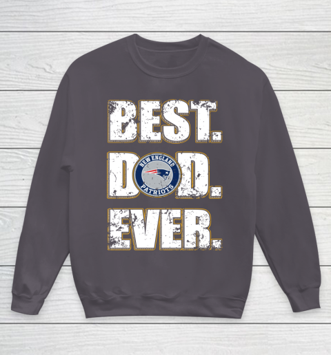 NFL New England Patriots Football Best Dad Ever Family Shirt Youth Sweatshirt 5