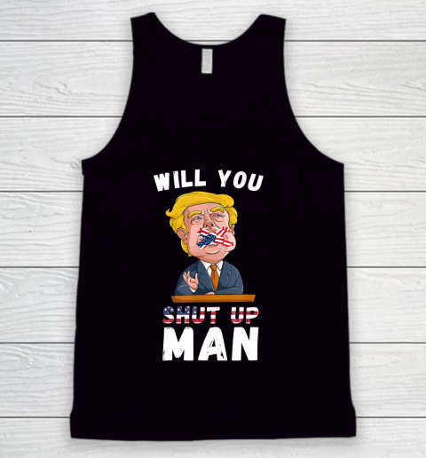 Will You Shut Up Man quote from the Debate Biden 2020 anti trump Tank Top
