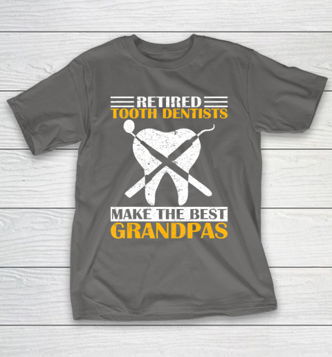 GrandFather gift shirt Retired Tooth Dentist Make The Best Grandpa Retirement Funny T Shirt T-Shirt 18