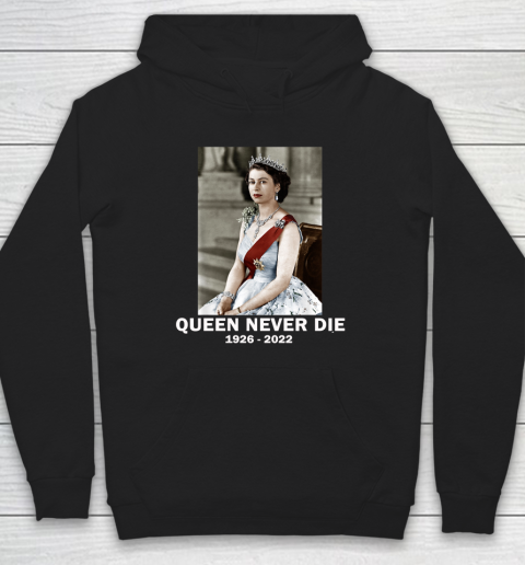 Queen Never Die Sad Day In England Cry Queen Elizabeth Hoodie