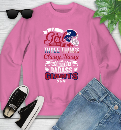 New York Giants NFL Football A Girl Should Be Three Things Classy Sassy And A Be Badass Fan Youth Sweatshirt 6