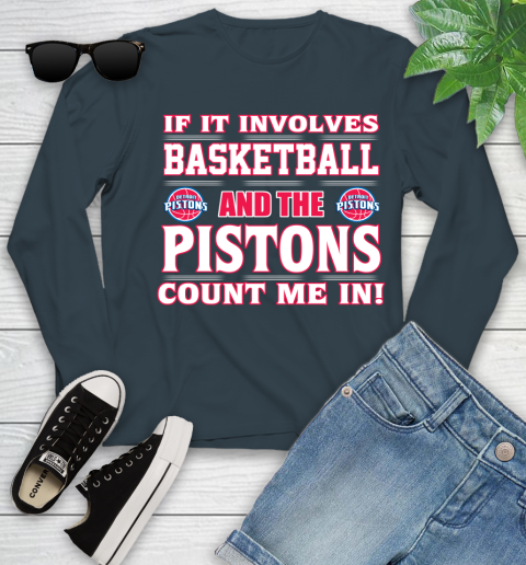 NBA If It Involves Basketball And Detroit Pistons Count Me In Sports Youth Long Sleeve 8