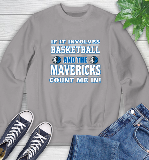 NBA If It Involves Basketball And Dallas Mavericks Count Me In Sports Sweatshirt 5