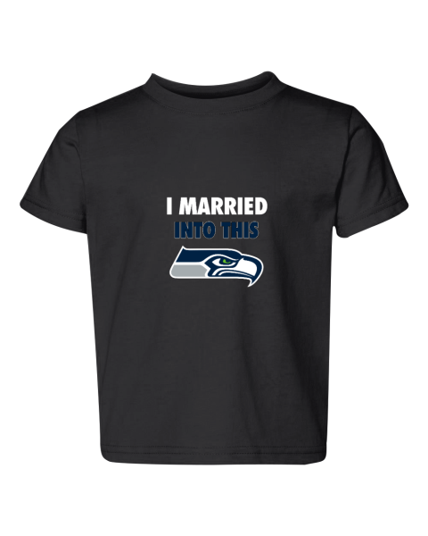 I Married Into This Seattle Seahawks Toddler Fine Jersey Tee